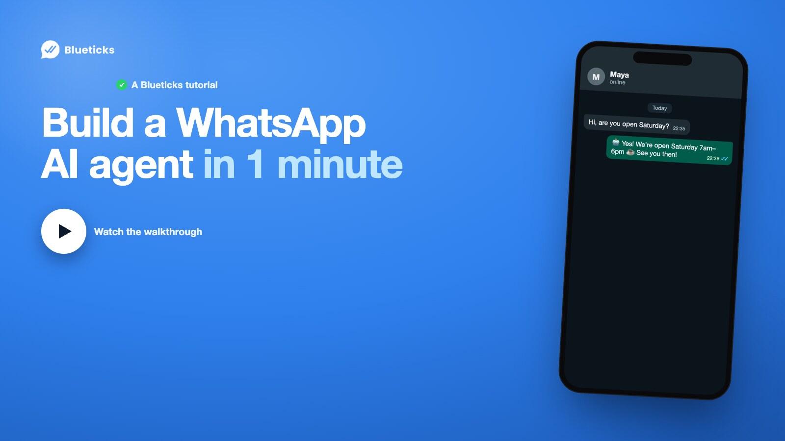 Tutorial idea: “Build a WhatsApp AI agent in 1 minute” next to a phone showing the agent replying to a customer.